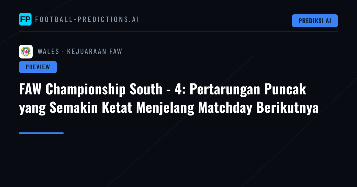 FAW Championship South - 4: Pertarungan Puncak yang Semakin Ketat Menjelang Matchday Berikutnya