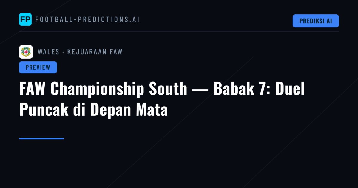 FAW Championship South — Babak 7: Duel Puncak di Depan Mata