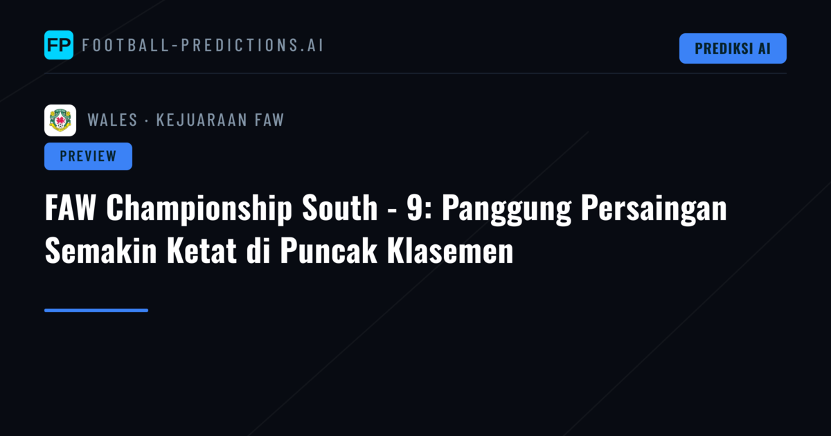 FAW Championship South - 9: Panggung Persaingan Semakin Ketat di Puncak Klasemen
