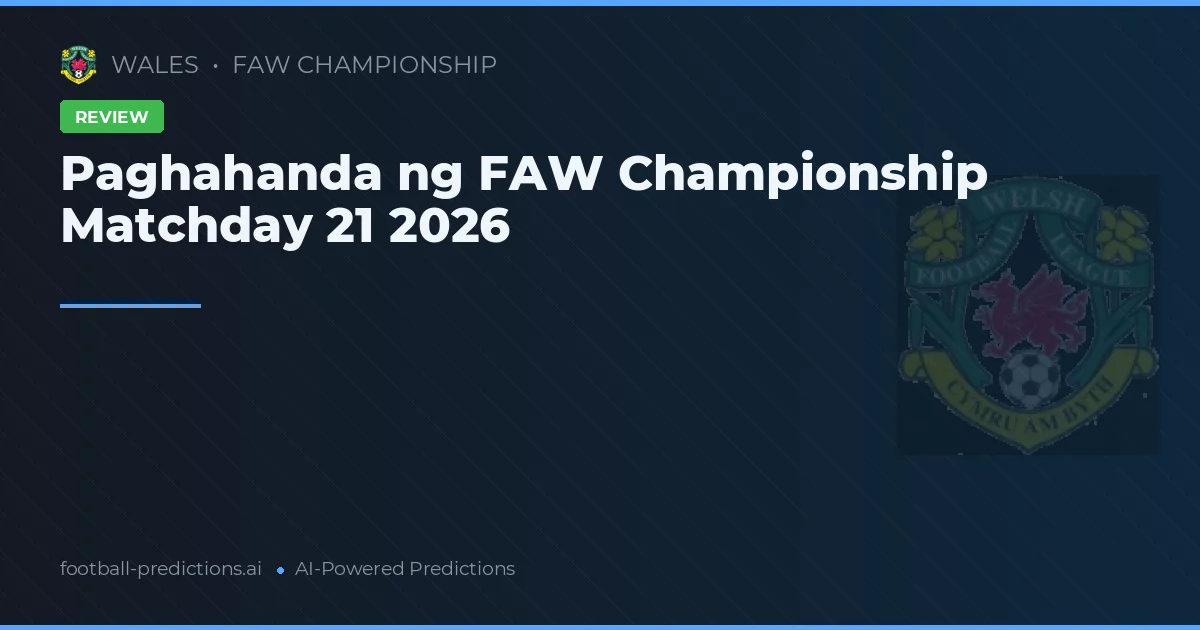 Paghahanda ng FAW Championship Matchday 21 2026
