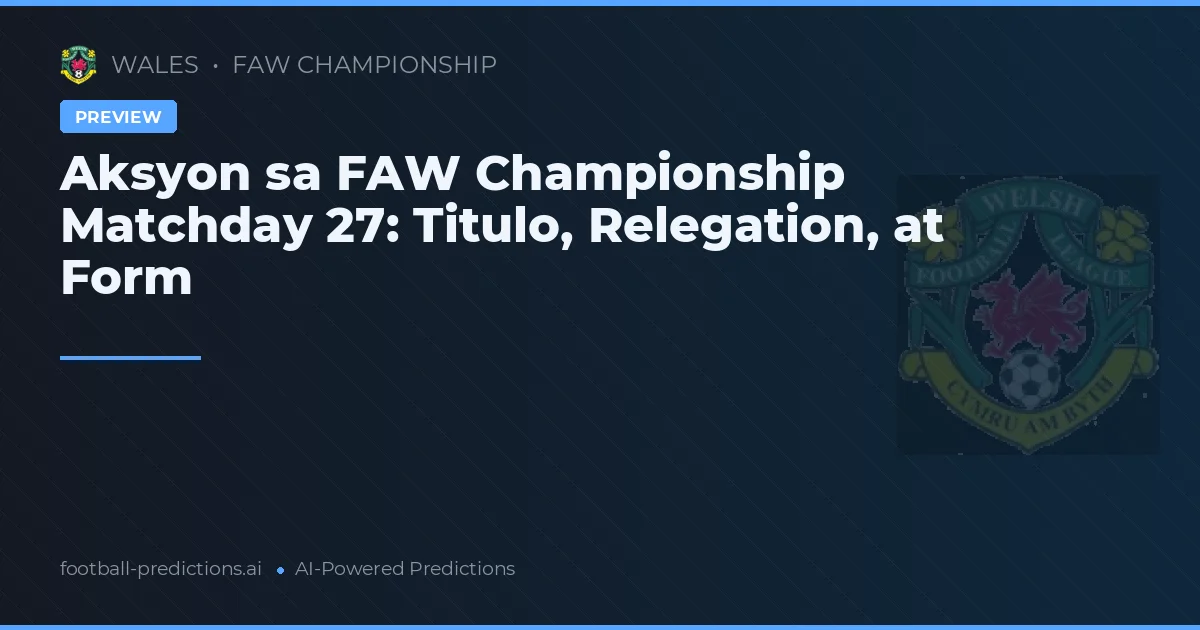 Mainit na Laban sa FAW Championship 2026: Preview ng Matchday 27
