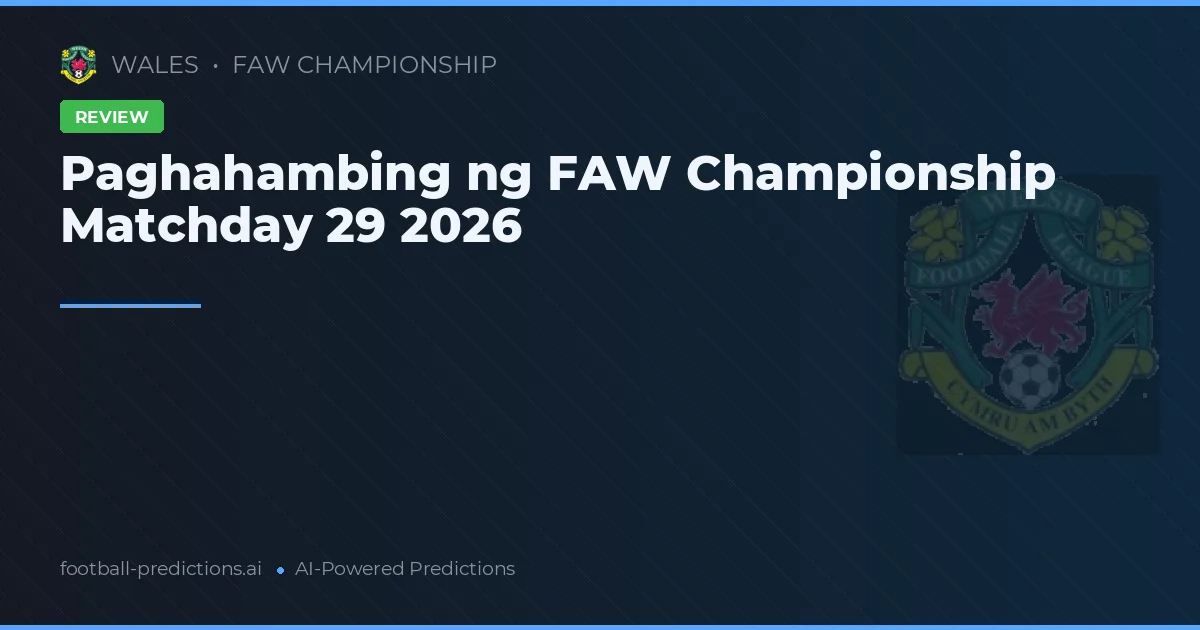 Paghahambing ng FAW Championship Matchday 29 2026