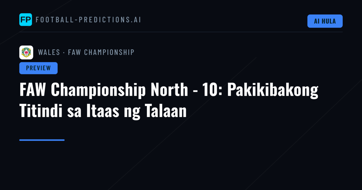 FAW Championship North - 10: Pakikibakong Titindi sa Itaas ng Talaan