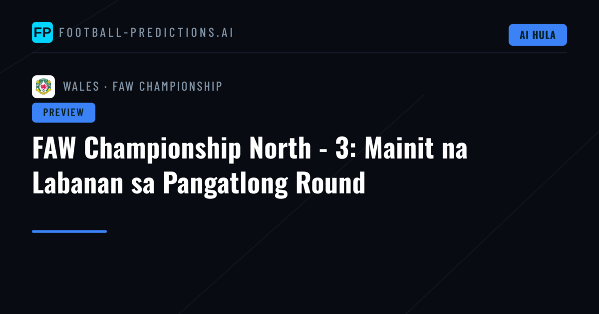 FAW Championship North - 3: Mainit na Labanan sa Pangatlong Round