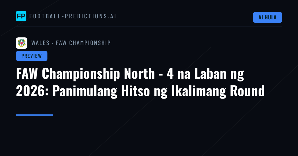 FAW Championship North - 4 na Laban ng 2026: Panimulang Hitso ng Ikalimang Round