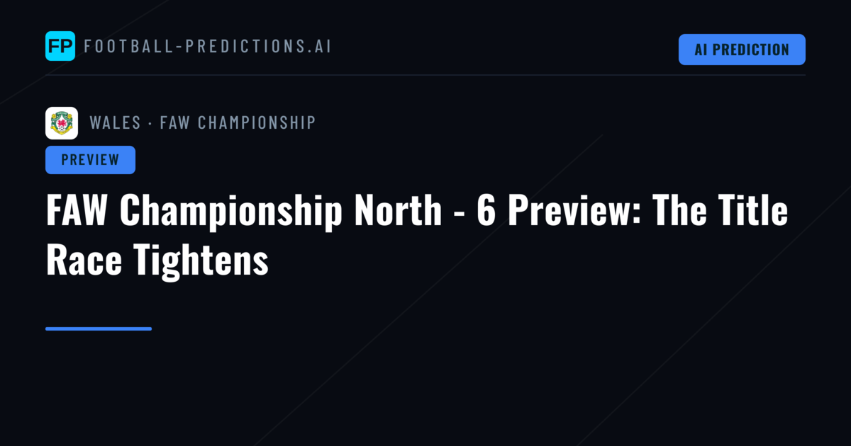 FAW Championship North - 6 Preview: The Title Race Tightens