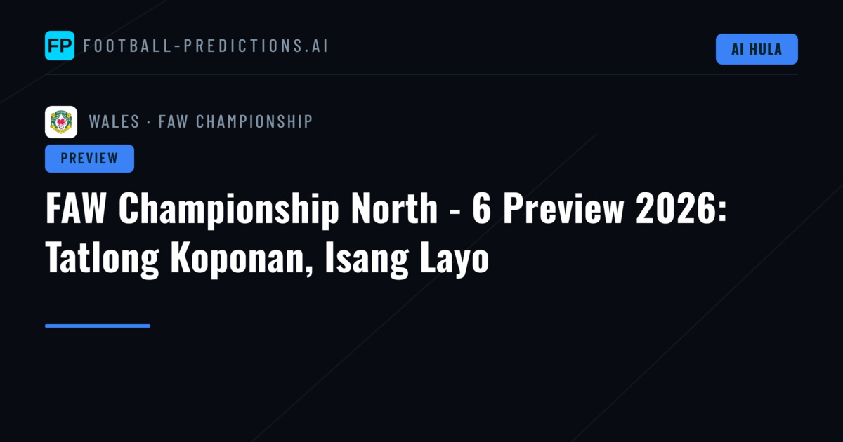 FAW Championship North - 6 Preview 2026: Tatlong Koponan, Isang Layo