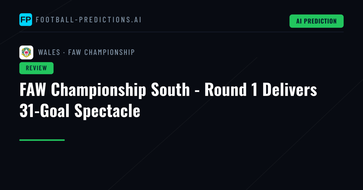 FAW Championship South - Round 1 Delivers 31-Goal Spectacle