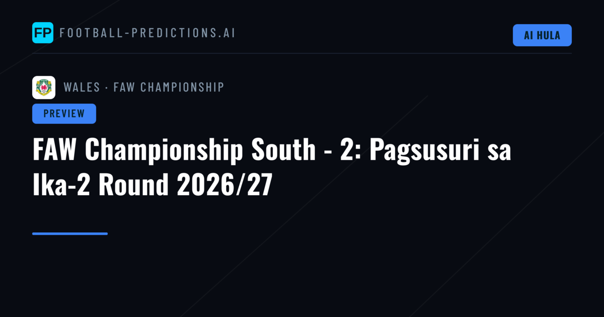 FAW Championship South - 2: Pagsusuri sa Ika-2 Round 2026/27