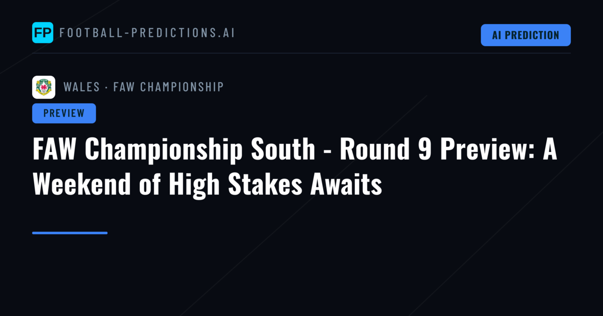 FAW Championship South - Round 9 Preview: A Weekend of High Stakes Awaits