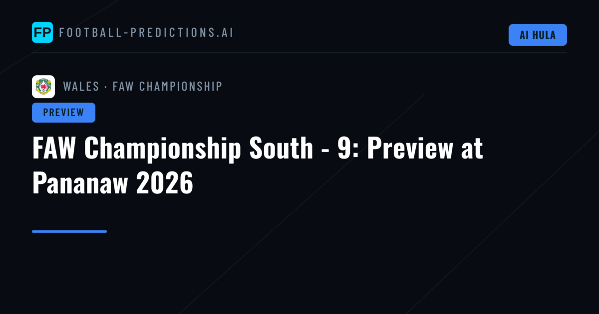 FAW Championship South - 9: Preview at Pananaw 2026