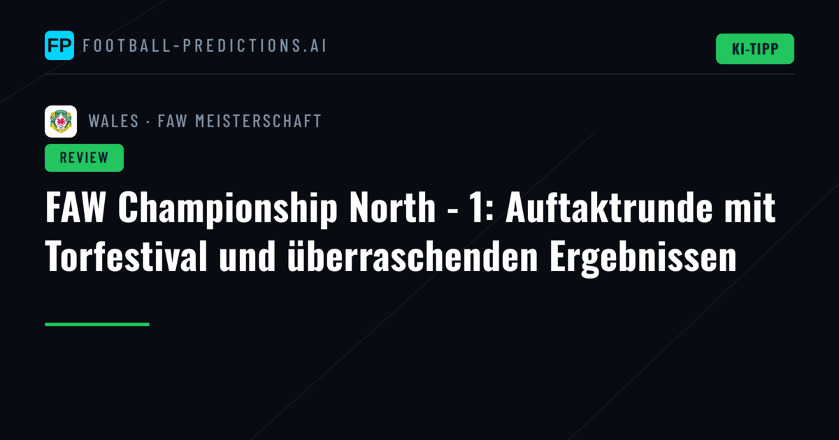 FAW Championship North - 1: Auftaktrunde mit Torfestival und überraschenden Ergebnissen