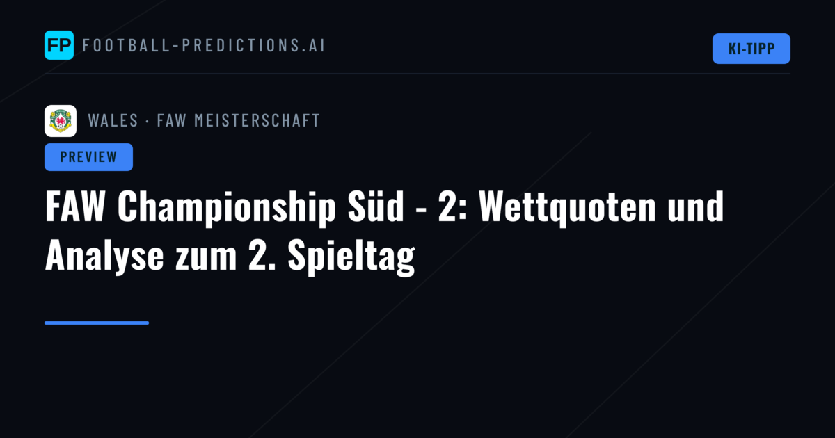 FAW Championship Süd - 2: Wettquoten und Analyse zum 2. Spieltag