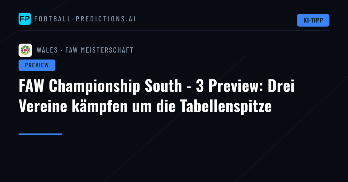 FAW Championship South - 3 Preview: Drei Vereine kämpfen um die Tabellenspitze