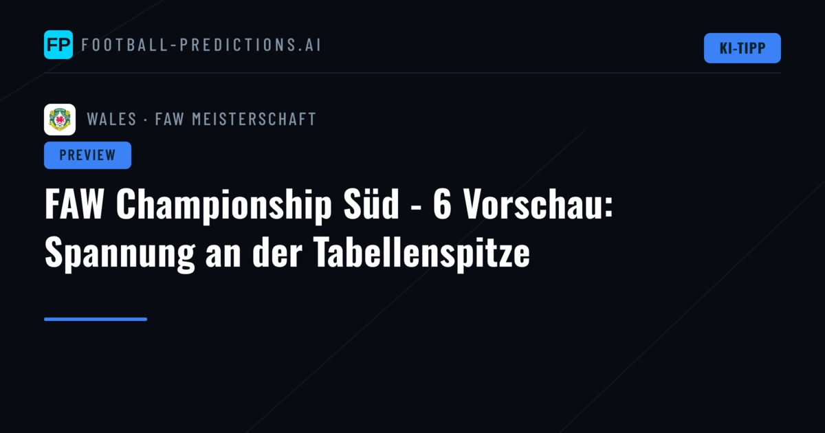 FAW Championship Süd - 6 Vorschau: Spannung an der Tabellenspitze
