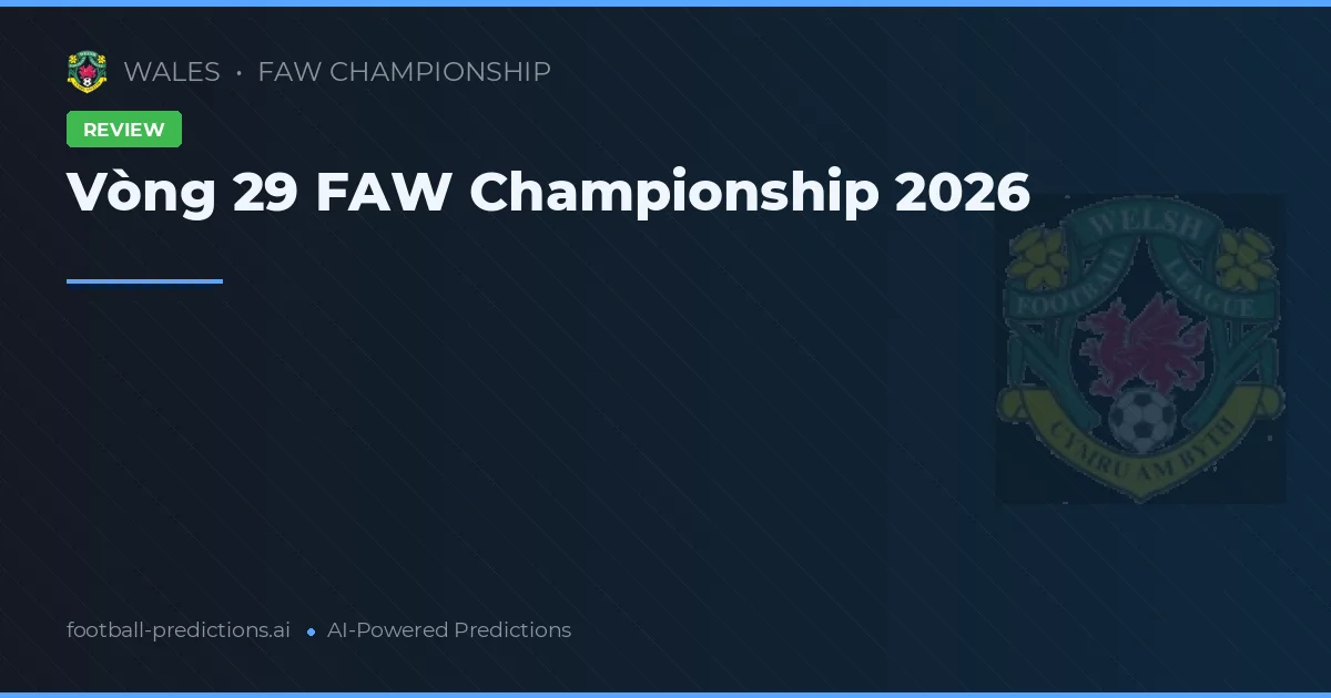 Vòng 29 FAW Championship 2026