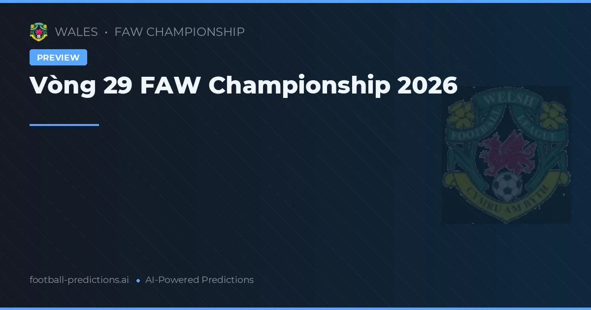 Vòng 29 FAW Championship 2026