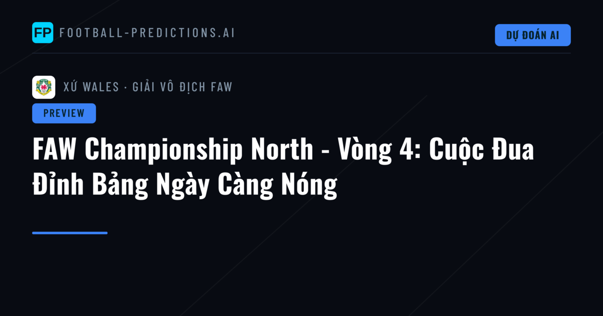 FAW Championship North - Vòng 4: Cuộc Đua Đỉnh Bảng Ngày Càng Nóng