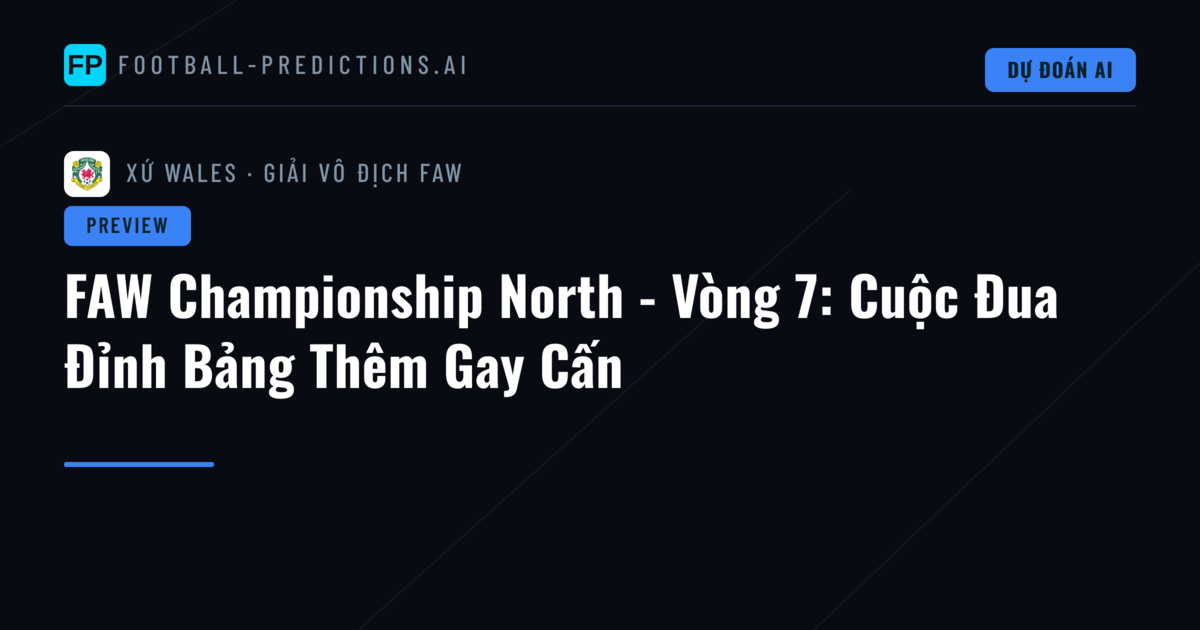 FAW Championship North - Vòng 7: Cuộc Đua Đỉnh Bảng Thêm Gay Cấn