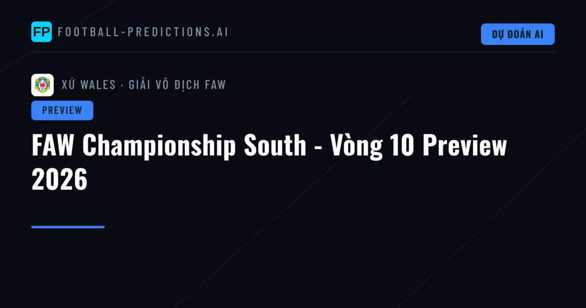 FAW Championship South - Vòng 10 Preview 2026