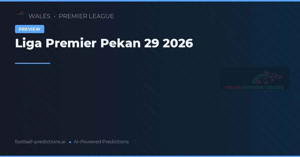 Liga Premier Pekan 29 2026