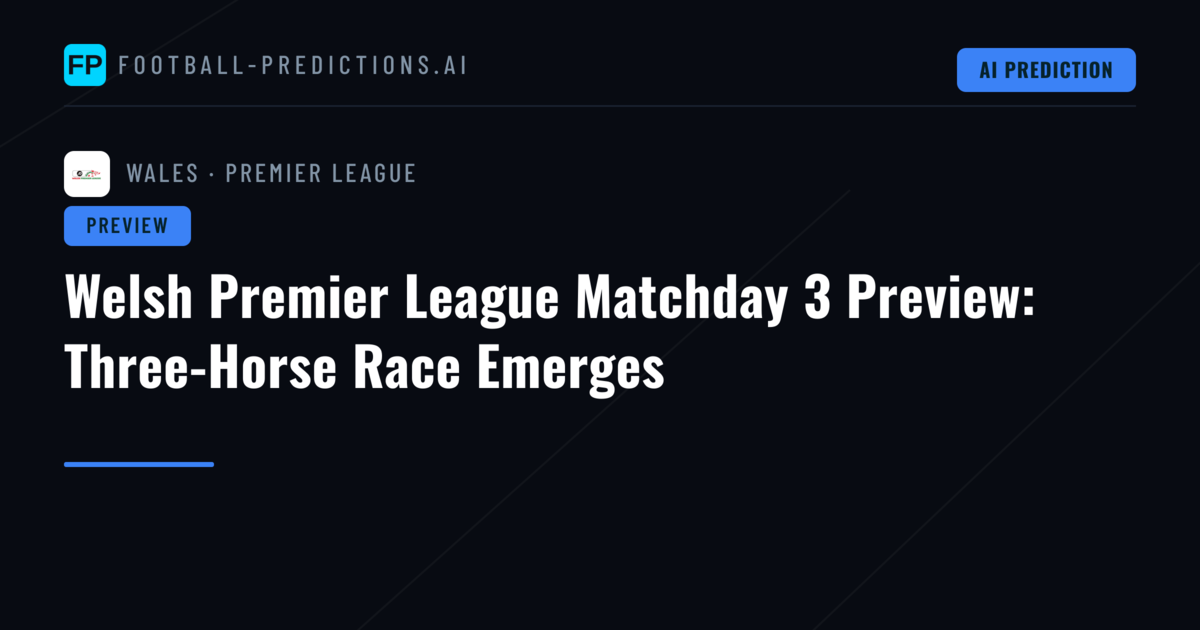 Welsh Premier League Matchday 3 Preview: Three-Horse Race Emerges