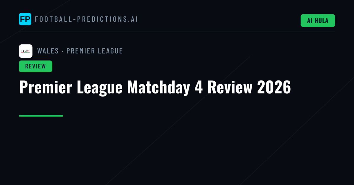 Premier League Matchday 4 Review 2026