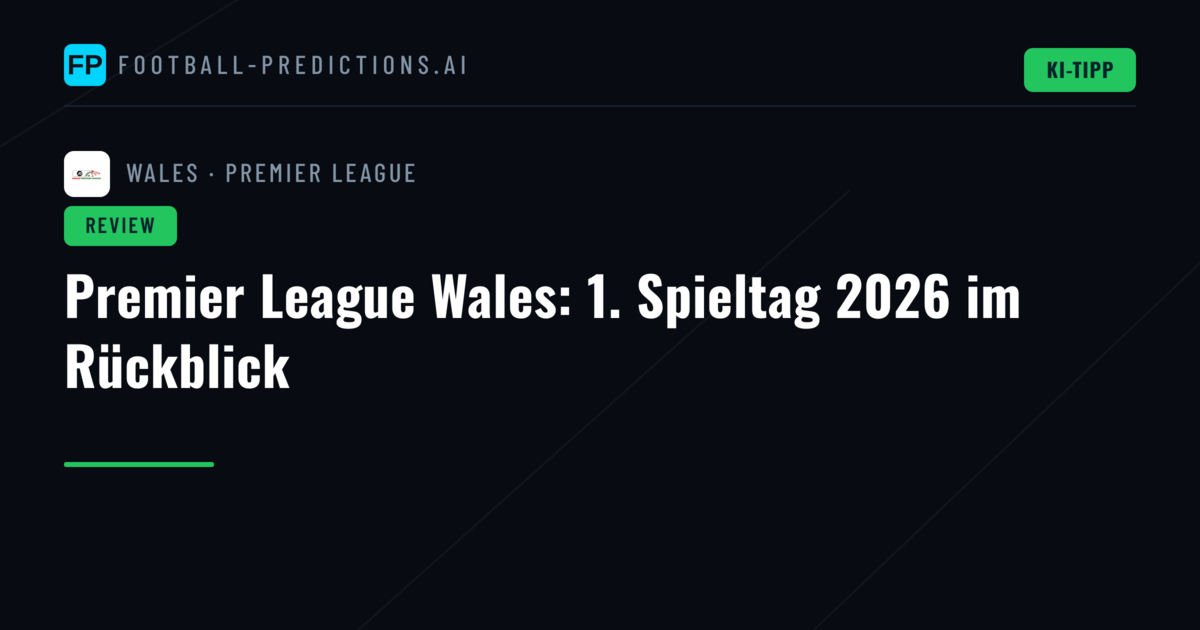 Premier League Wales: 1. Spieltag 2026 im Rückblick