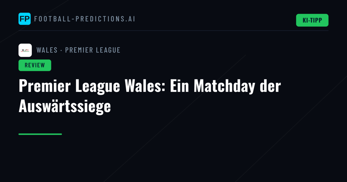 Premier League Wales: Ein Matchday der Auswärtssiege