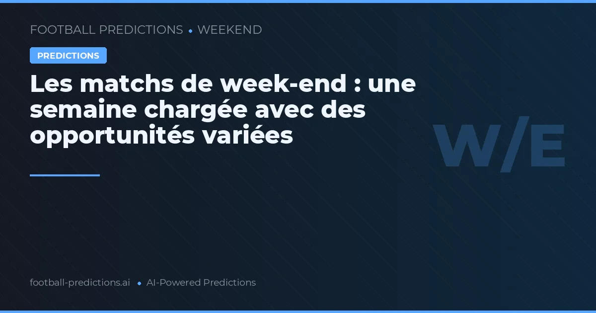 Les matchs de week-end : une semaine chargée avec des opportunités variées