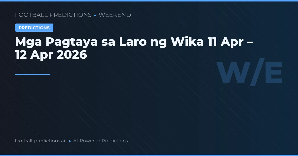 Mga Pagtaya sa Laro ng Wika 11 Apr – 12 Apr 2026
