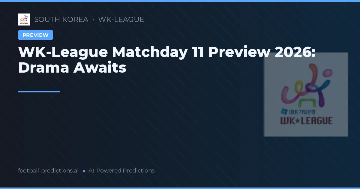 WK-League Matchday 11 Preview 2026: Drama Awaits