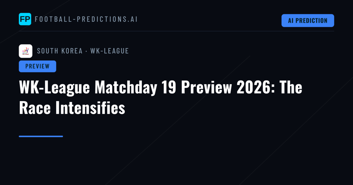 WK-League Matchday 19 Preview 2026: The Race Intensifies