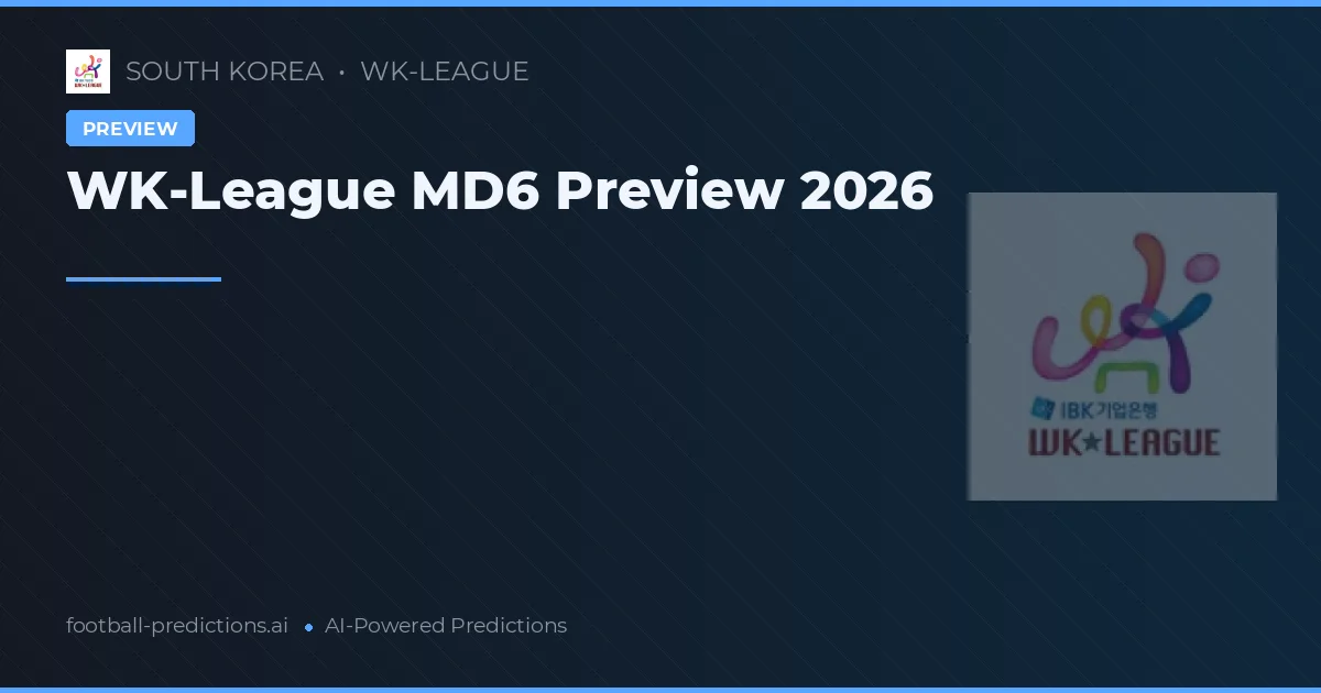 WK-League MD6 Preview 2026