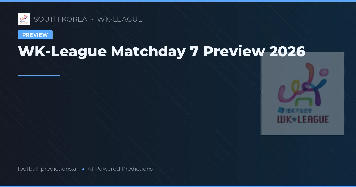 WK-League Matchday 7 Preview 2026