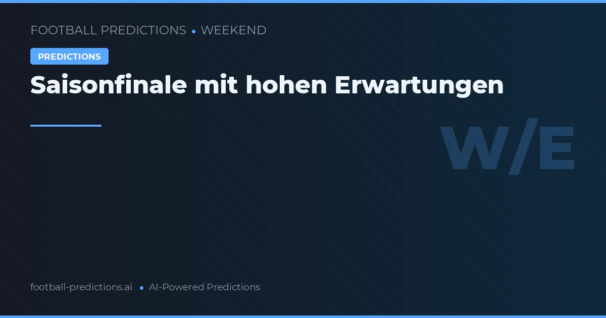 Saisonfinale mit hohen Erwartungen