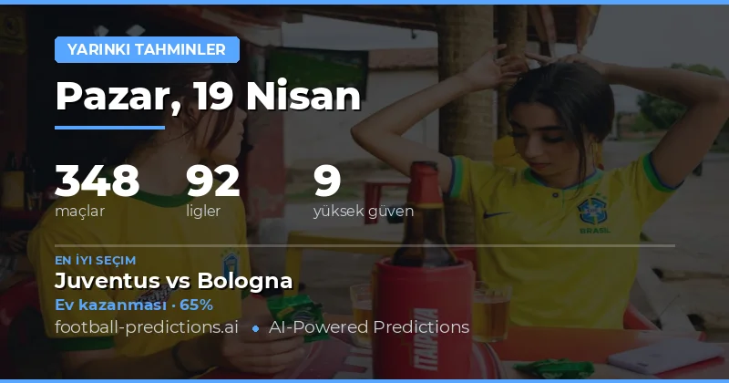 19 Nisan 2026 Tarihli Maçlara Genel Bakış