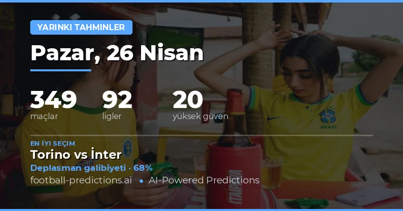 26 Nisan 2026: Neredeyse 350 Maçla Dolu Bir Fikstür Günü