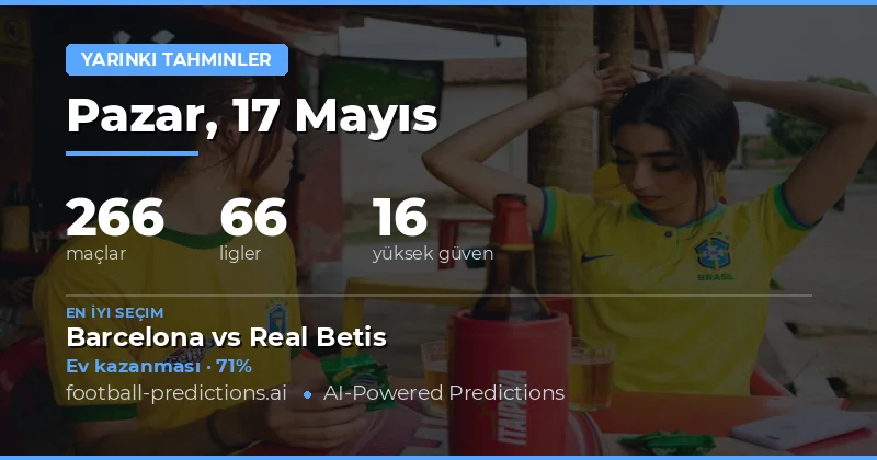 17 Mayıs 2026 Karşılaşmalar İçin İstatistiksel Bakış