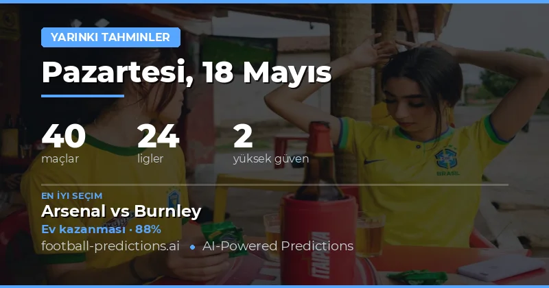 18 Mayıs 2026 Günlük Maç Analizi
