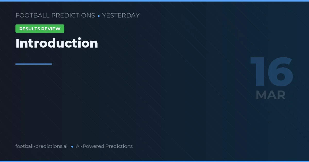 Football Predictions Yesterday 16 Mar 2026: Best Bets & Tips