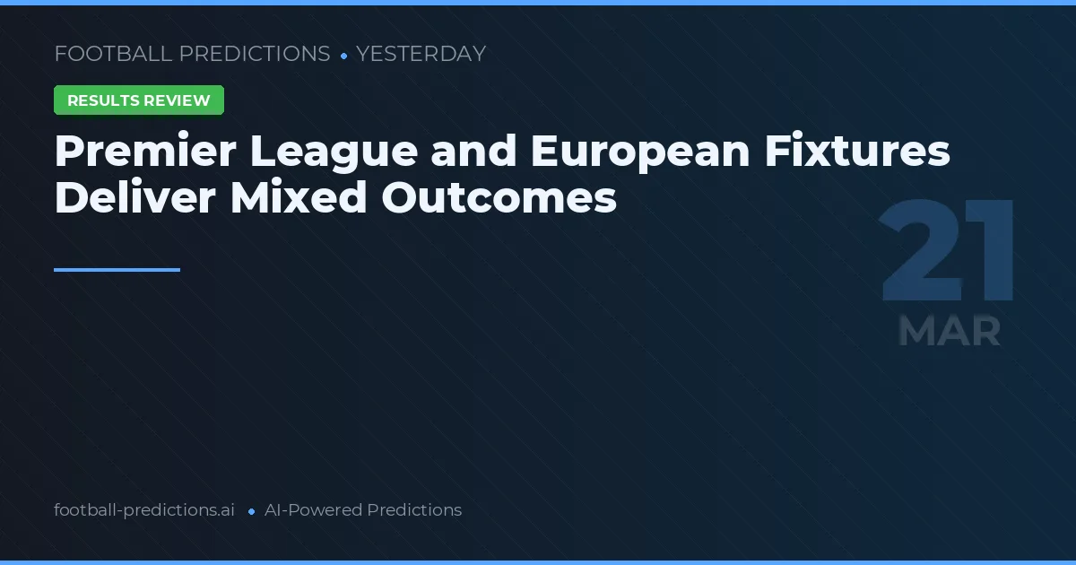 Premier League and European Fixtures Deliver Mixed Outcomes