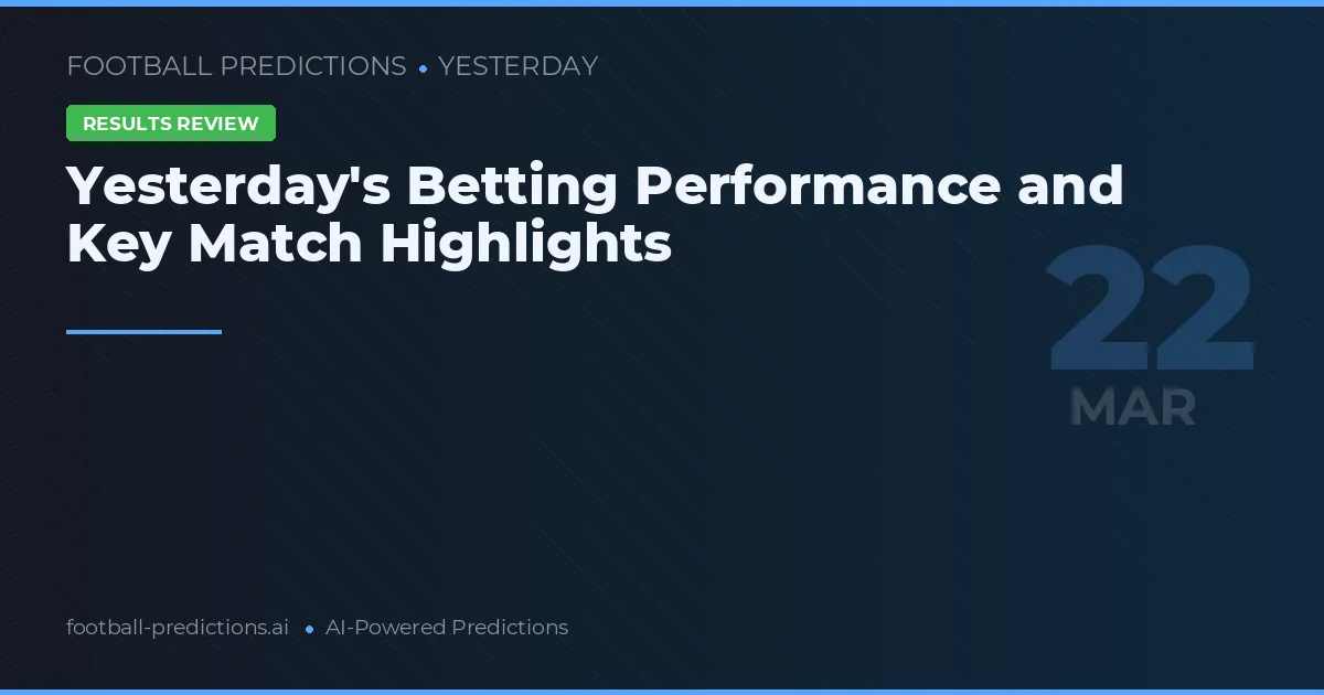 Yesterday's Betting Performance and Key Match Highlights