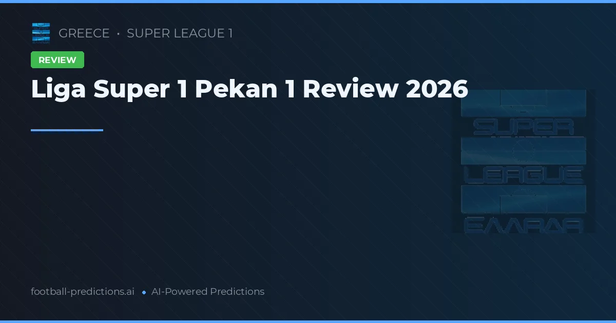 Liga Super 1 Pekan 1 Review 2026