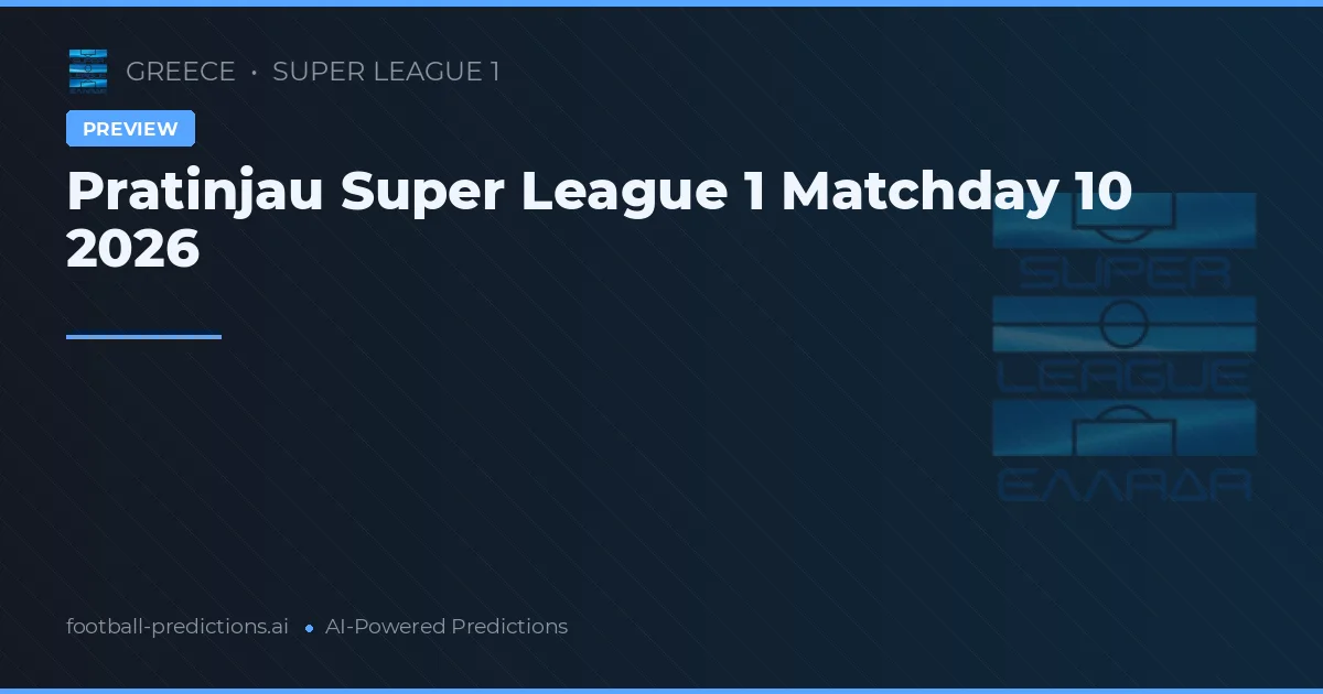 Pratinjau Super League 1 Matchday 10 2026