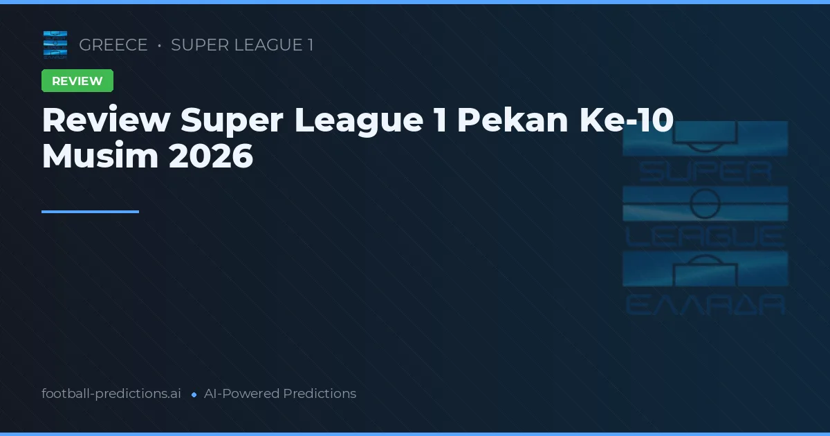 Review Super League 1 Pekan Ke-10 Musim 2026