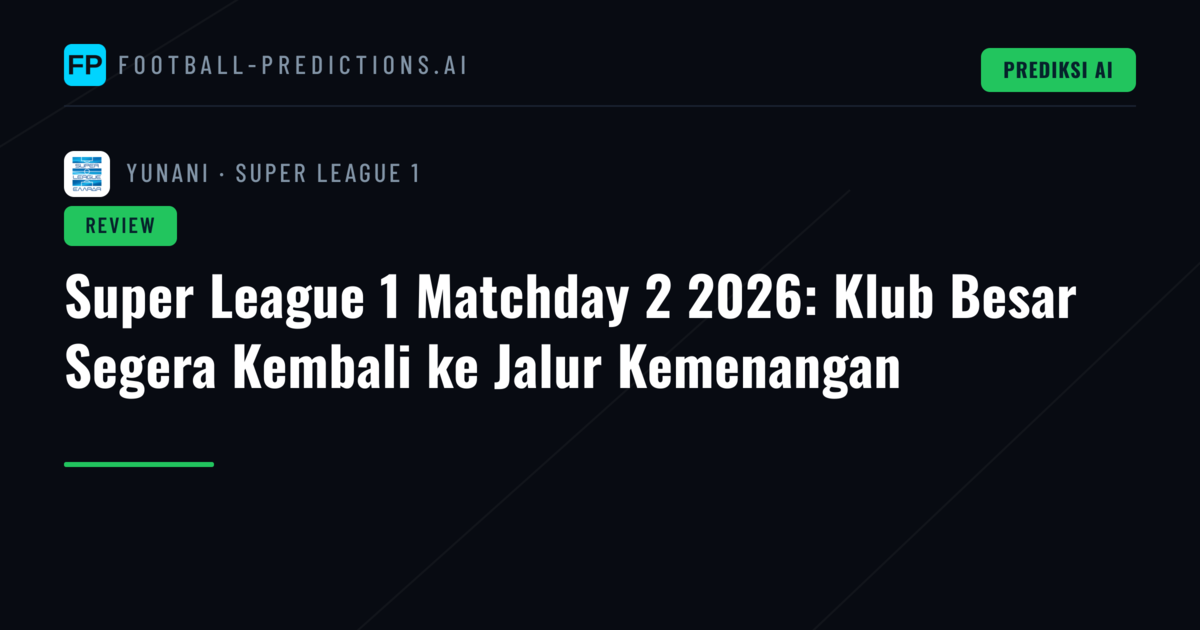 Super League 1 Matchday 2 2026: Klub Besar Segera Kembali ke Jalur Kemenangan