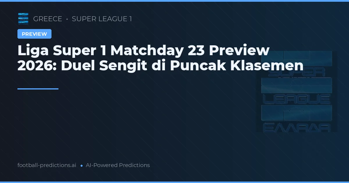 Liga Super 1 Matchday 23 Preview 2026: Duel Sengit di Puncak Klasemen