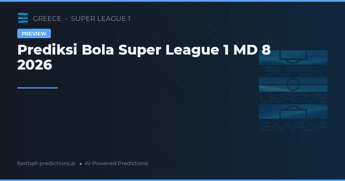 Prediksi Bola Super League 1 MD 8 2026