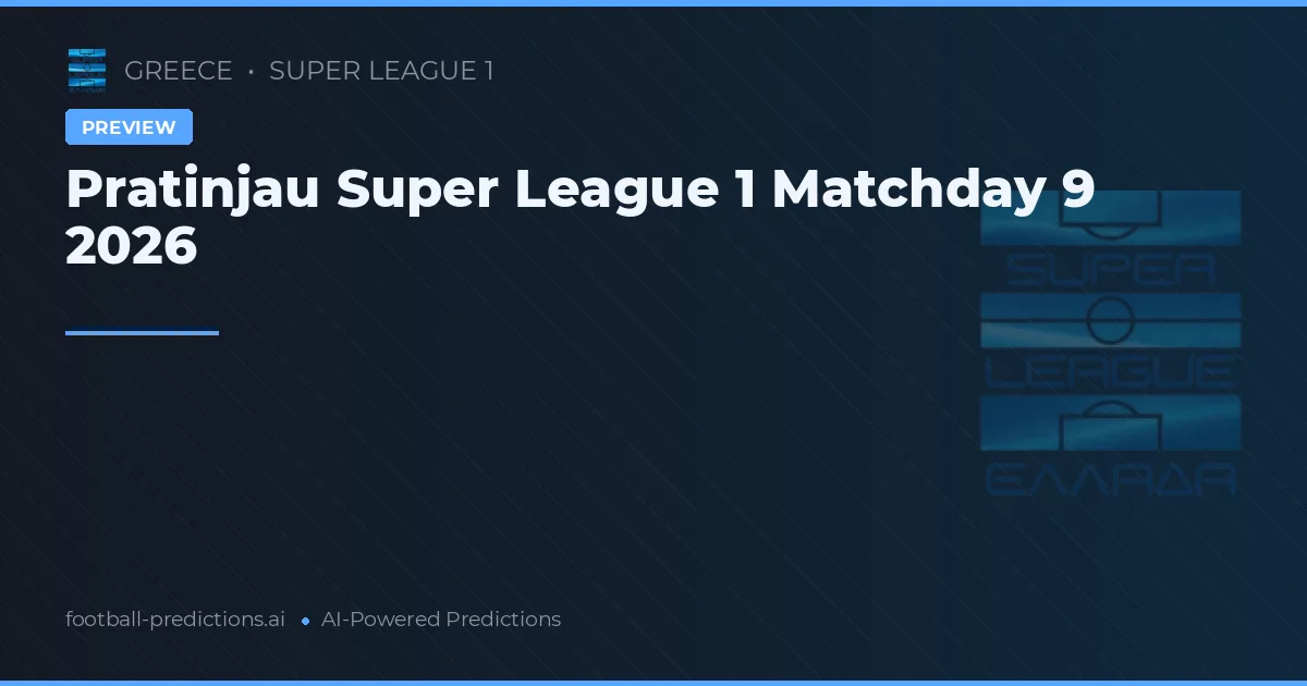 Pratinjau Super League 1 Matchday 9 2026